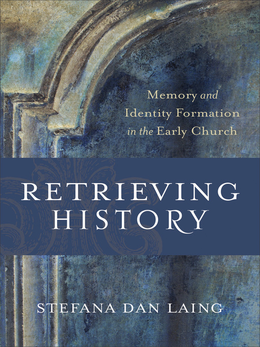 Title details for Retrieving History by Stefana Dan Laing - Available